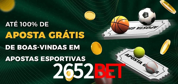 2652bet Ate 100% de Aposta Gratis